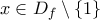 x\in D_f\setminus\{1\}