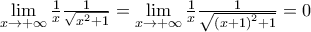 \underset{x\to +\infty }{\mathop{\lim }}\,\frac{1}{x}\frac{1}{\sqrt{{{x}^{2}}+1}}=\underset{x\to +\infty }{\mathop{\lim }}\,\frac{1}{x}\frac{1}{\sqrt{{{(x+1)}^{2}}+1}}=0