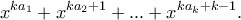 \displaystyle{x^{ka_1} +x^{ka_2+1}+ ... + x^{ka_k+k-1}.}