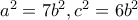 a^2=7b^2, c^2=6b^2