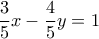 \displaystyle\frac{3}{5}x - \displaystyle\frac{4}{5}y = 1