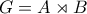 G=A\rtimes B