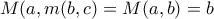 \displaystyle{M(a,m(b,c) =M(a,b) = b}
