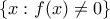 \left \{ x:f(x)\neq 0 \right \} \left \{ x:f(x)\neq 0 \right \}