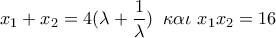 {x_1} + {x_2} = 4(\lambda  + \dfrac{1}{\lambda })\,\,\,\kappa \alpha \iota \,\,{x_1}{x_2} = 16