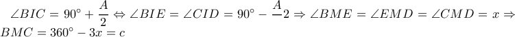 \angle BIC=90^{\circ}+\dfrac{A}{2}\Leftrightarrow \angle BIE=\angle CID=90^{\circ}-\dfrac{A}{}2\Rightarrow \angle BME=\angle EMD=\angle CMD=x\Rightarrow \angle BMC=360^{\circ}-3x=c