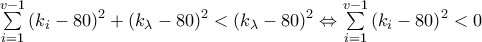 \sum\limits_{i=1}^{v-1}{{{({{k}_{i}}-80)}^{2}}}+{{({{k}_{\lambda }}-80)}^{2}}<{{({{k}_{\lambda }}-80)}^{2}}\Leftrightarrow \sum\limits_{i=1}^{v-1}{{{({{k}_{i}}-80)}^{2}}}<0