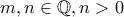 m,n \in \mathbb Q,n>0