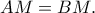 AM=BM.