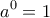 \displaystyle a^0=1