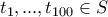 t_1,...,t_{100} \in S