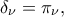 \delta_\nu=\pi_\nu,