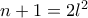 n+1=2l^2