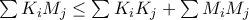 \sum{K_iM_j}\leq \sum{K_iK_j} + \sum{M_iM_j}