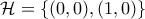 \mathcal{H}=\{(0,0), (1,0)\}