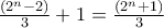 \frac{(2^n-2)}{3} +1=\frac{(2^n+1)}{3}