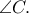 \angle C.