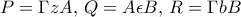 P= \Gamma zA, \, Q= A\epsilon B, \, R= \Gamma bB