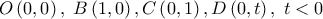  \displaystyle O\left( {0,0} \right),\;B\left( {1,0} \right),C\left( {0,1} \right),D\left( {0,t} \right),\;t < 0