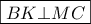 \boxed{BK \bot MC}