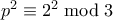 p^2 \equiv 2^2 \bmod 3