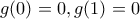 g(0)=0,g(1)=0