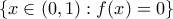 \left \{ x\in (0,1):f(x)=0 \right \}