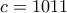 c = 1011
