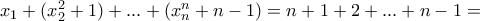 x_1+(x_2^2+1)+...+(x_n^n+n-1)=n+1+2+...+n-1=