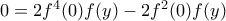 0=2f^{4}(0)f (y)-2f^{2}(0)f (y)