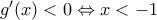 g'(x)<0\Leftrightarrow x<-1
