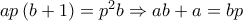 ap\left( b+1\right) =p^{2}b\Rightarrow ab+a=bp