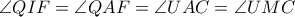 \angle QIF = \angle QAF = \angle UAC = \angle UMC