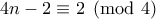 \displaystyle{4n-2\equiv 2\pmod 4}