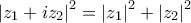 \displaystyle{{\left| {{z_1} + i{z_2}} \right|^2} = {\left| {{z_1}} \right|^2} + {\left| {{z_2}} \right|^2}}
