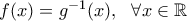 f(x)=g^{-1}(x), \ \ \forall x\in\mathbb{R}