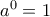 a^{0}=1