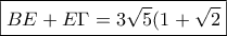 \boxed{BE + E\Gamma = 3\sqrt{5}(1+\sqrt{2}}