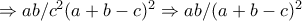 \Rightarrow ab/c^2(a+b-c)^2\Rightarrow ab/(a+b-c)^2