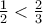 \frac{1}{2}<\frac{2}{3}