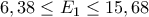 6,38 \leq E_1 \leq 15,68