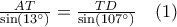 \frac{AT}{\sin\left(13^{\circ}\right)}=\frac{TD}{\sin\left(107^{\circ}\right)}\quad (1) \frac{AT}{\sin\left(13^{\circ}\right)}=\frac{TD}{\sin\left(107^{\circ}\right)}\quad (1)