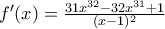 f'(x)=\frac{31x^{32}-32x^{31}+1}{(x-1)^{2}}