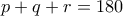 p+q+r=180