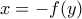 \displaystyle{x=-f(y)}