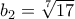 b_{2}=\sqrt[7]{17}