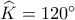 \widehat{K}=120^ \circ 