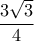 \dfrac{3\sqrt{3}}{4}