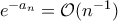 e^{-a_n}=\mathcal O(n^{-1})