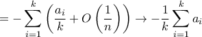 \displaystyle{=-\sum_{i=1}^{k}\left(\frac{a_{i}}{k} + O\left(\frac{1}{n}\right)\right) \to -\frac{1}{k} \sum_{i=1}^{k}{a_{i}}